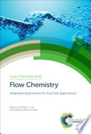 Flow chemistry : integrated approaches for practical applications [E-Book] /