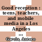 Good reception : teens, teachers, and mobile media in a Los Angeles high school [E-Book] /