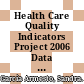 Health Care Quality Indicators Project 2006 Data Collection Update Report [E-Book] /
