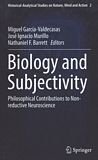 Biology and subjectivity : philosophical contributions to non-reductive neuroscience /