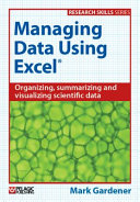 Managing data using Excel : organizing, summarizing and visualizing scientific data /