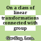On a class of linear transformations connected with group representations.