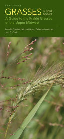 Grasses in your pocket : a guide to the prairie grasses of the Upper Midwest [E-Book] /