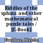 Riddles of the sphinx and other mathematical puzzle tales / [E-Book]