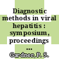 Diagnostic methods in viral hepatitis : symposium, proceedings : London, 07.01.78-07.01.78.