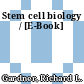 Stem cell biology / [E-Book]