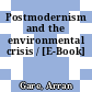 Postmodernism and the environmental crisis / [E-Book]