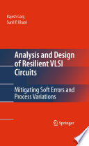 Analysis and Design of Resilient VLSI Circuits [E-Book] : Mitigating Soft Errors and Process Variations /