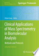 Clinical Applications of Mass Spectrometry in Biomolecular Analysis [E-Book] : Methods and Protocols /
