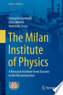 The Milan Institute of Physics [E-Book] : A Research Institute from Fascism to the Reconstruction /