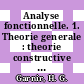 Analyse fonctionnelle. 1. Theorie generale : theorie constructive des espaces lineaires a semi- normes /