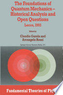 The Foundations of Quantum Mechanics — Historical Analysis and Open Questions [E-Book] : Lecce, 1993 /