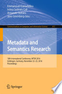 Metadata and Semantics Research [E-Book] : 10th International Conference, MTSR 2016, Göttingen, Germany, November 22-25, 2016, Proceedings /