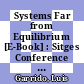 Systems Far from Equilibrium [E-Book] : Sitges Conference on Statistical Mechanics, June 1980, Sitges, Barcelona/Spain /