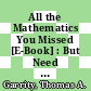 All the Mathematics You Missed [E-Book] : But Need to Know for Graduate School /