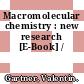 Macromolecular chemistry : new research [E-Book] /