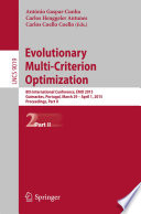 Evolutionary Multi-Criterion Optimization [E-Book] : 8th International Conference, EMO 2015, Guimarães, Portugal, March 29 --April 1, 2015. Proceedings, Part II /