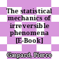 The statistical mechanics of irreversible phenomena [E-Book] /