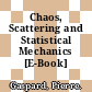 Chaos, Scattering and Statistical Mechanics [E-Book] /