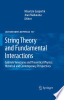 String Theory and Fundamental Interactions [E-Book] : Gabriele Veneziano and Theoretical Physics: Historical and Contemporary Perspectives /