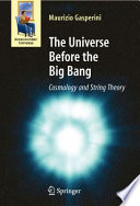 The Universe Before the Big Bang [E-Book] : Cosmology and String Theory /