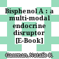 Bisphenol A : a multi-modal endocrine disruptor [E-Book] /