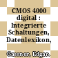 CMOS 4000 digital : Integrierte Schaltungen, Datenlexikon, VErgleichstabelle.