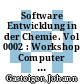 Software Entwicklung in der Chemie. Vol 0002 : Workshop Computer in der Chemie : 0002: proceedings : Hochfilzen, 18.11.87-20.11.87.