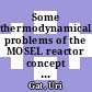 Some thermodynamical problems of the MOSEL reactor concept [E-Book] /