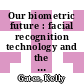 Our biometric future : facial recognition technology and the culture of surveillance [E-Book] /