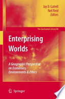Enterprising Worlds [E-Book] : A Geographic Perspective on Economics, Environments & Ethics /