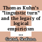 Thomas Kuhn's "linguistic turn" and the legacy of logical empiricism : incommensurability, rationality and the search for truth [E-Book] /