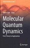 Molecular quantum dynamics : from theory to applications /