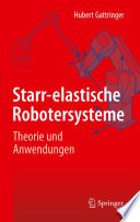 Starr-elastische Robotersysteme [E-Book] : Theorie und Anwendungen /