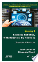 Learning robotics, with robotics, by robotics : educational robotics [E-Book] /