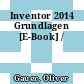 Inventor 2014 Grundlagen [E-Book] /