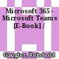 Microsoft 365 - Microsoft Teams [E-Book] /