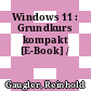 Windows 11 : Grundkurs kompakt [E-Book] /