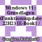 Windows 11 : Grundlagen (Funktionsupdate 22H2) [E-Book] /