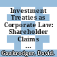 Investment Treaties as Corporate Law: Shareholder Claims and Issues of Consistency [E-Book] /