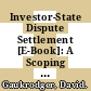 Investor-State Dispute Settlement [E-Book]: A Scoping Paper for the Investment Policy Community /