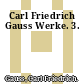 Carl Friedrich Gauss Werke. 3.