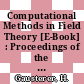 Computational Methods in Field Theory [E-Book] : Proceedings of the 31. Internationale Universitätswochen für Kern- und Teilchenphysik Schladming, Austria, February 1992 /
