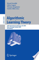 Algorithmic Learning Theory [E-Book] : 20th International Conference, ALT 2009, Porto, Portugal, October 3-5, 2009. Proceedings /