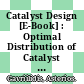 Catalyst Design [E-Book] : Optimal Distribution of Catalyst in Pellets, Reactors, and Membranes /
