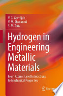 Hydrogen in Engineering Metallic Materials [E-Book] : From Atomic-Level Interactions to Mechanical Properties /