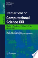 Transactions on Computational Science XXI [E-Book] : Special Issue on Innovations in Nature-Inspired Computing and Applications /
