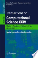Transactions on Computational Science XXIV [E-Book] : Special Issue on Reversible Computing /