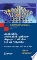 Application and Multidisciplinary Aspects of Wireless Sensor Networks [E-Book] : Concepts, Integration, and Case Studies /