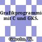 Grafikprogrammierung mit C und GKS.